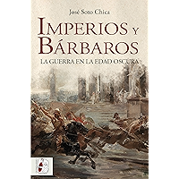 Imperios y bárbaros: La guerra en la Edad Oscura (Historia medieval) (Spanish Edition) book cover