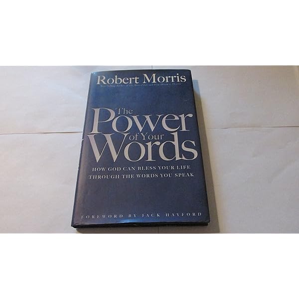 The Power of Your Words: Robert Morris, Hayford, Jack
