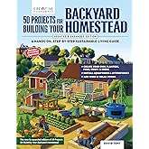 50 Projects for Building Your Backyard Homestead, Updated Edition: A Hands-On, Step-By-Step Sustainable-Living Guide (Creative Homeowner) Self-Sufficiency Gardening, Chicken Coops, Sheds, and More