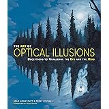 The Art of Optical Illusions: Deceptions to Challenge the Eye and the Mind