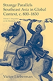 Strange Parallels: Volume 1, Integration on the Mainland: Southeast Asia in Global Context, c.800–1830: Integration on the Mainland v. 1 (Studies in Comparative World History)