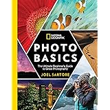 National Geographic Photo Basics: The Ultimate Beginner's Guide to Great Photography