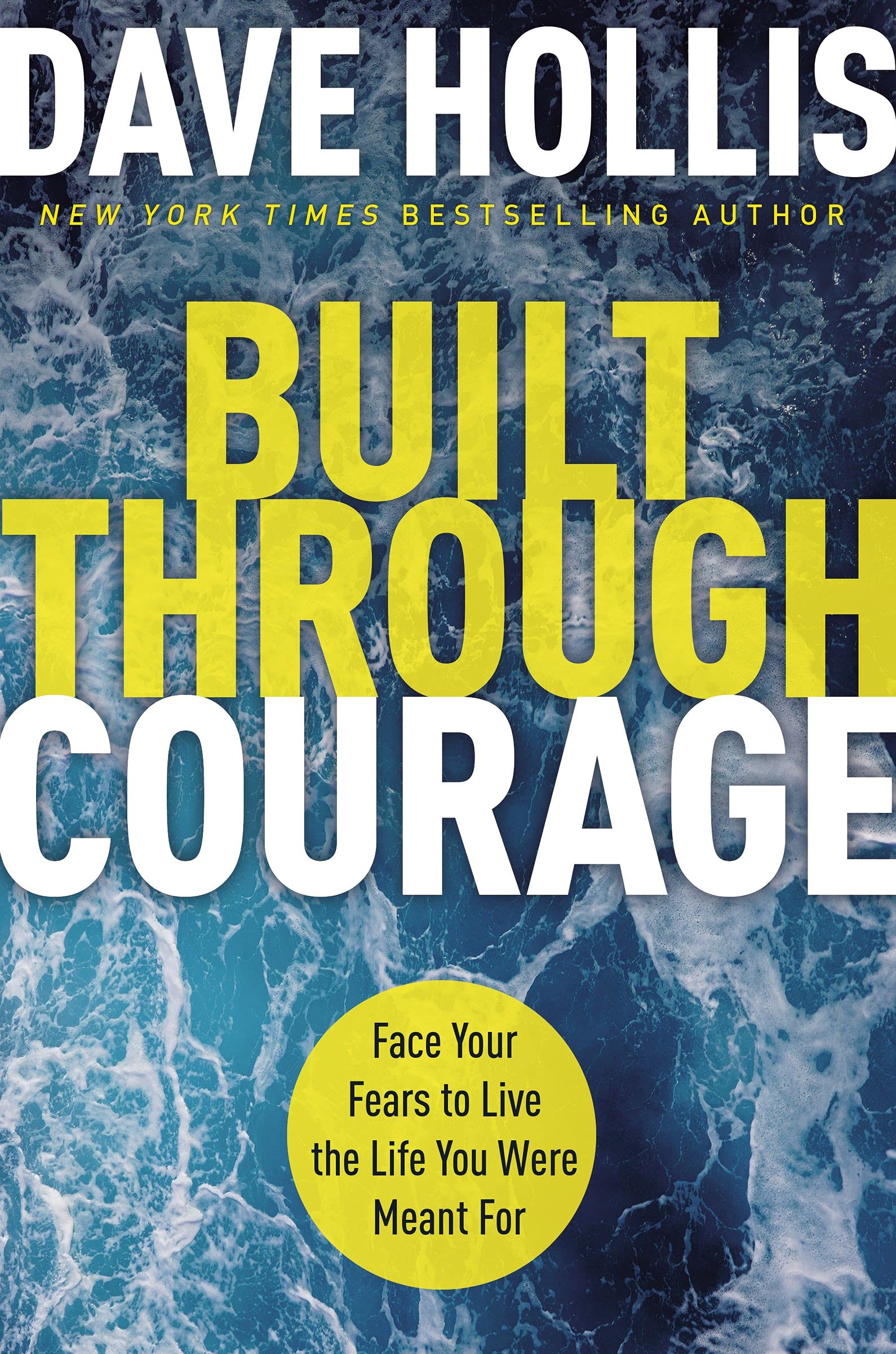Built Through Courage Face Your Fears To Live The Life You Were Meant For Amazon Co Uk Hollis Dave Books Built Through Courage Face Your Fears To Live The Life You Were Meant For Amazon Co Uk Hollis Dave Books