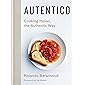 Autentico: Cooking Italian, the Authentic Way