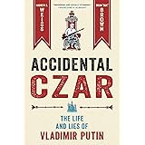Accidental Czar: The Life and Lies of Vladimir Putin