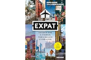 EXPAT: Choisir de vivre à l'étranger, pour le meilleur et pour le pire (NON CLASSE) (French Edition)