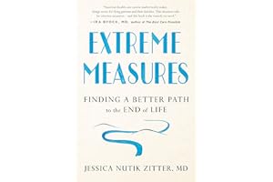 Extreme Measures: Finding a Better Path to the End of Life