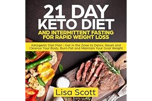 21 Day Keto Diet and Intermittent Fasting for Rapid Weight Loss: Ketogenic Diet Plan: Get in the Zone to Detox, Reset and Cle