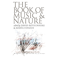 The Book of Music and Nature: An Anthology of Sounds, Words, Thoughts (Music Culture) book cover