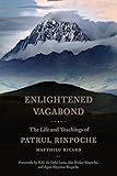Enlightened Vagabond: The Life and Teachings of Patrul Rinpoche