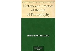 History and Practice of the Art of Photography