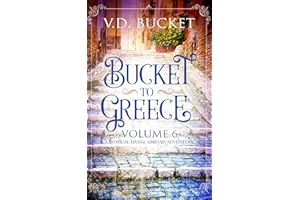 Bucket To Greece Volume 6: A Comical Living Abroad Adventure