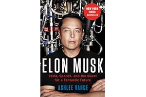 Elon Musk: Tesla, SpaceX, and the Quest for a Fantastic Future