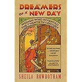 Dreamers of a New Day: Women Who Invented the Twentieth Century