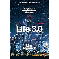 Life 3.0: Being Human in the Age of Artificial Intelligence