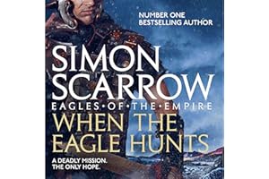 When the Eagle Hunts (Eagles of the Empire 3): Cato & Macro: Book 3