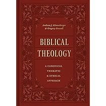 Biblical Theology: A Canonical, Thematic, and Ethical Approach