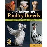 Storey's Illustrated Guide to Poultry Breeds: Chickens, Ducks, Geese, Turkeys, Emus, Guinea Fowl, Ostriches, Partridges, Peafowl, Pheasants, Quails, Swans