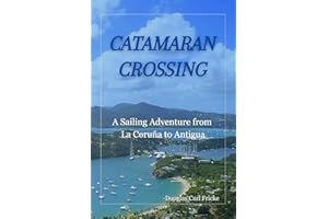 Catamaran Crossing: A Sailing Adventure from La Coruña to Antigua