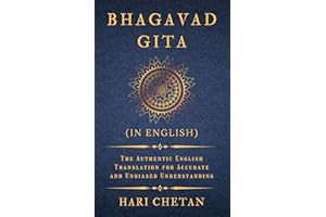Bhagavad Gita (in English): The Authentic English Translation for Accurate and Unbiased Understanding (The Bhagavad Gita Seri