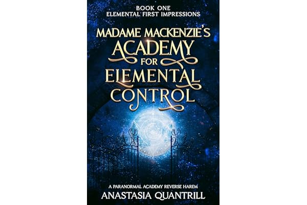 Elemental First Impressions: A Paranormal Academy Reverse Harem (Madame MacKenzie's Academy for Elemental Control Book 1)
