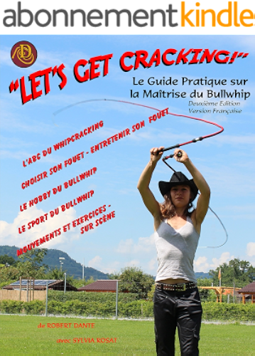 Download Let's Get Cracking!: Le Guide Pratique sur la Maitrise du Bullwhip PDF