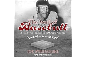 The Soul of Baseball: A Road Trip Through Buck O'Neil's America