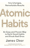 Atomic Habits: An Easy and Proven Way to Build Good Habits and Break Bad Ones