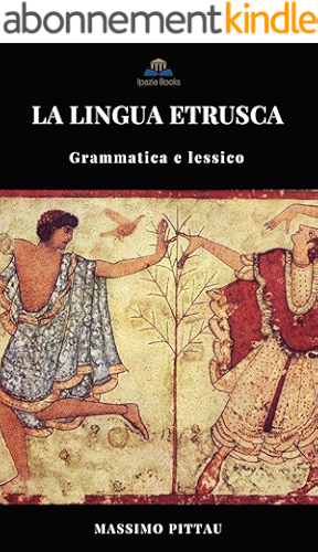 Download LA LINGUA ETRUSCA: Grammatica e Lessico (STUDI ETRUSCHI Vol. 4) (Italian Edition) PDF