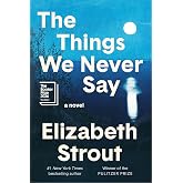 The Things We Never Say: A Novel