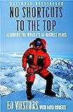 No Shortcuts to the Top: Climbing the World's 14 Highest Peaks