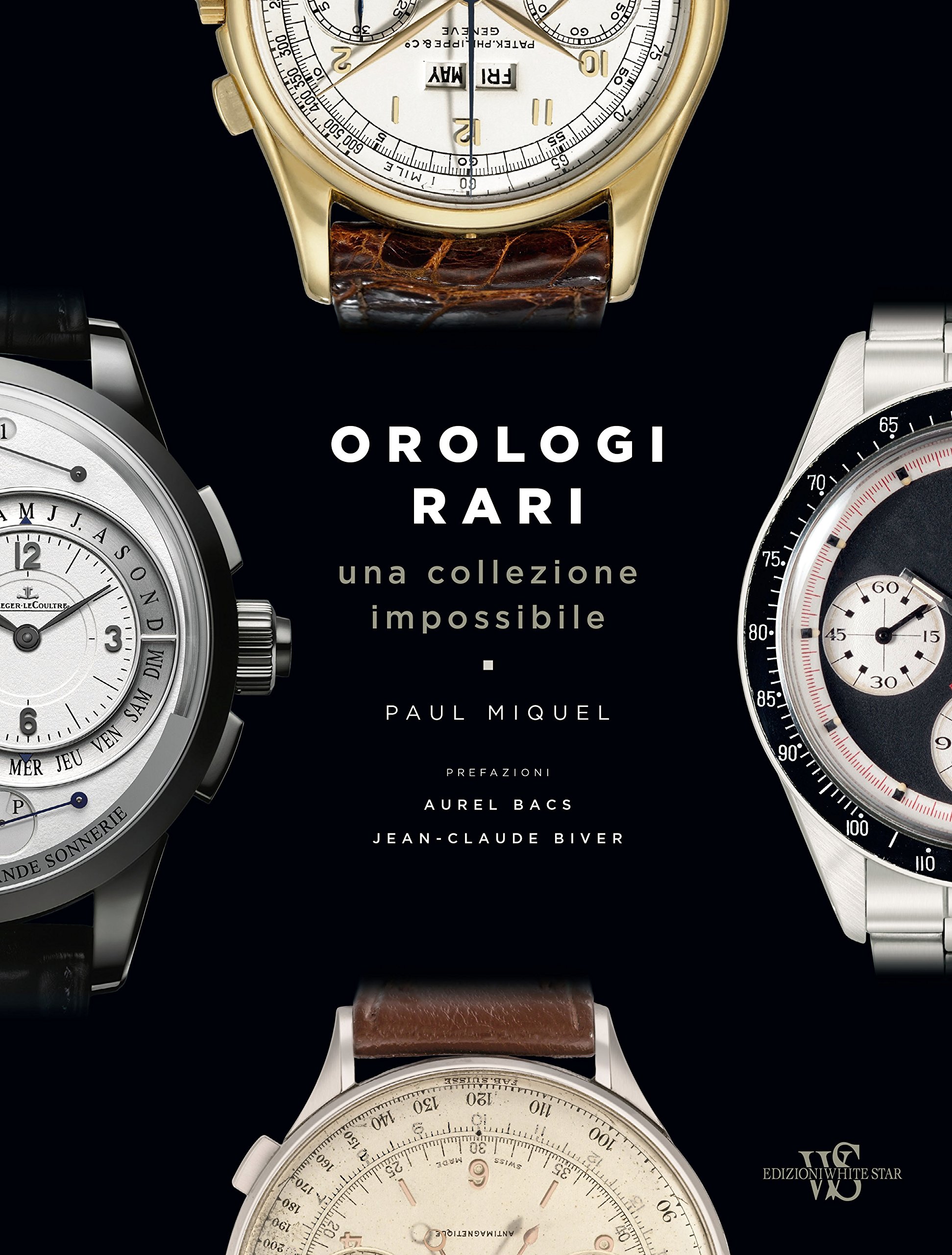 Orologi rari. Una collezione impossibile. Ediz. a colori : Miquel, Paul:  Libri