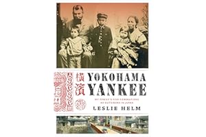 Yokohama Yankee: My Family's Five Generations as Outsiders in Japan