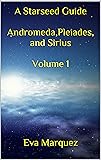 A Starseed Guide Andromeda,Pleiades, and Sirius