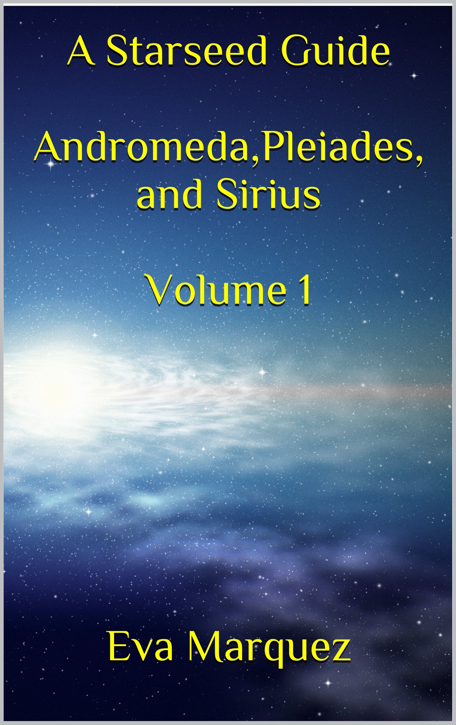 A Starseed Guide Andromeda,Pleiades, and Sirius