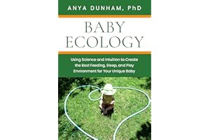 Baby Ecology: Using Science and Intuition to Create the Best Feeding, Sleep, and Play Environment for Your Unique Baby