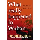 What Really Happened In Wuhan: A Virus Like No Other, Countless Infections, Millions of Deaths