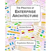 The Practice of Enterprise Architecture: A Modern Approach to Business and IT Alignment