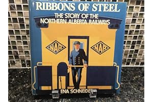 Ribbons of Steel: The Story of the Northern Alberta Railways