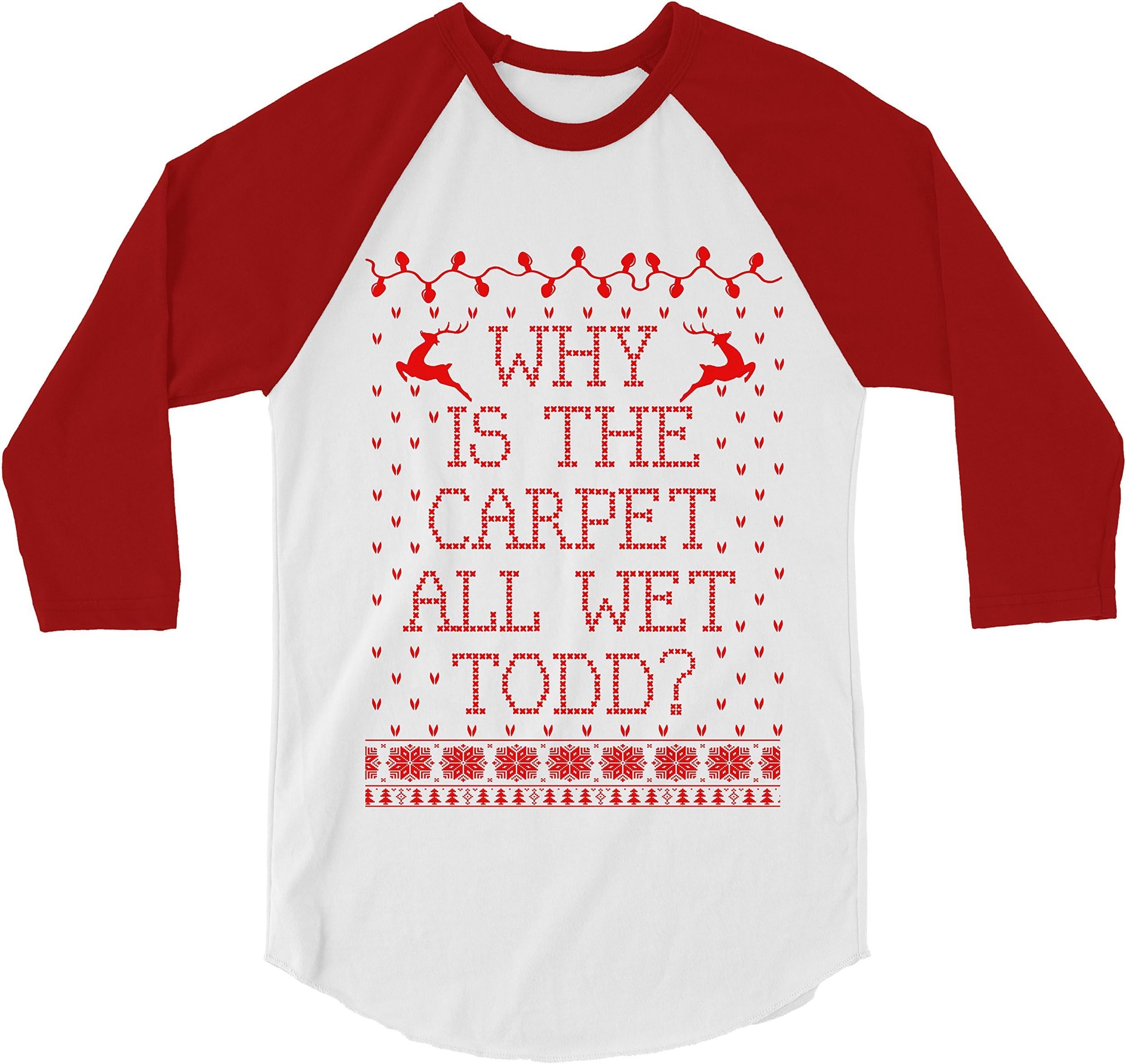 Margo and Todd Why Is The Carpet All Wet I dont Know Christmas Vacation Ugly Sweater Sweatshirt Shirt Tshirt Baseball Raglan Couples Matching