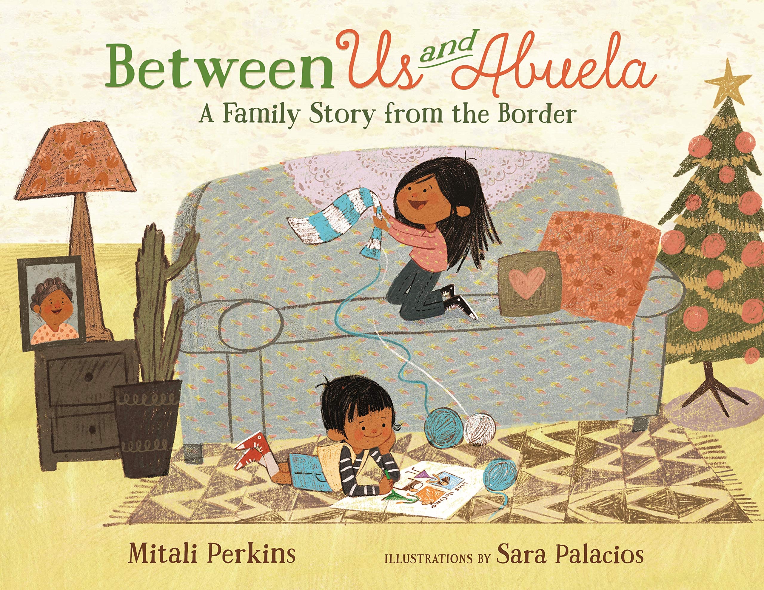 Between Us And Abuela A Family Story From The Border Perkins Mitali Palacios Sara Amazon Com Books