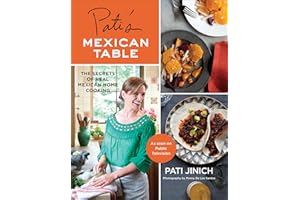 Pati's Mexican Table: The Secrets of Real Mexican Home Cooking