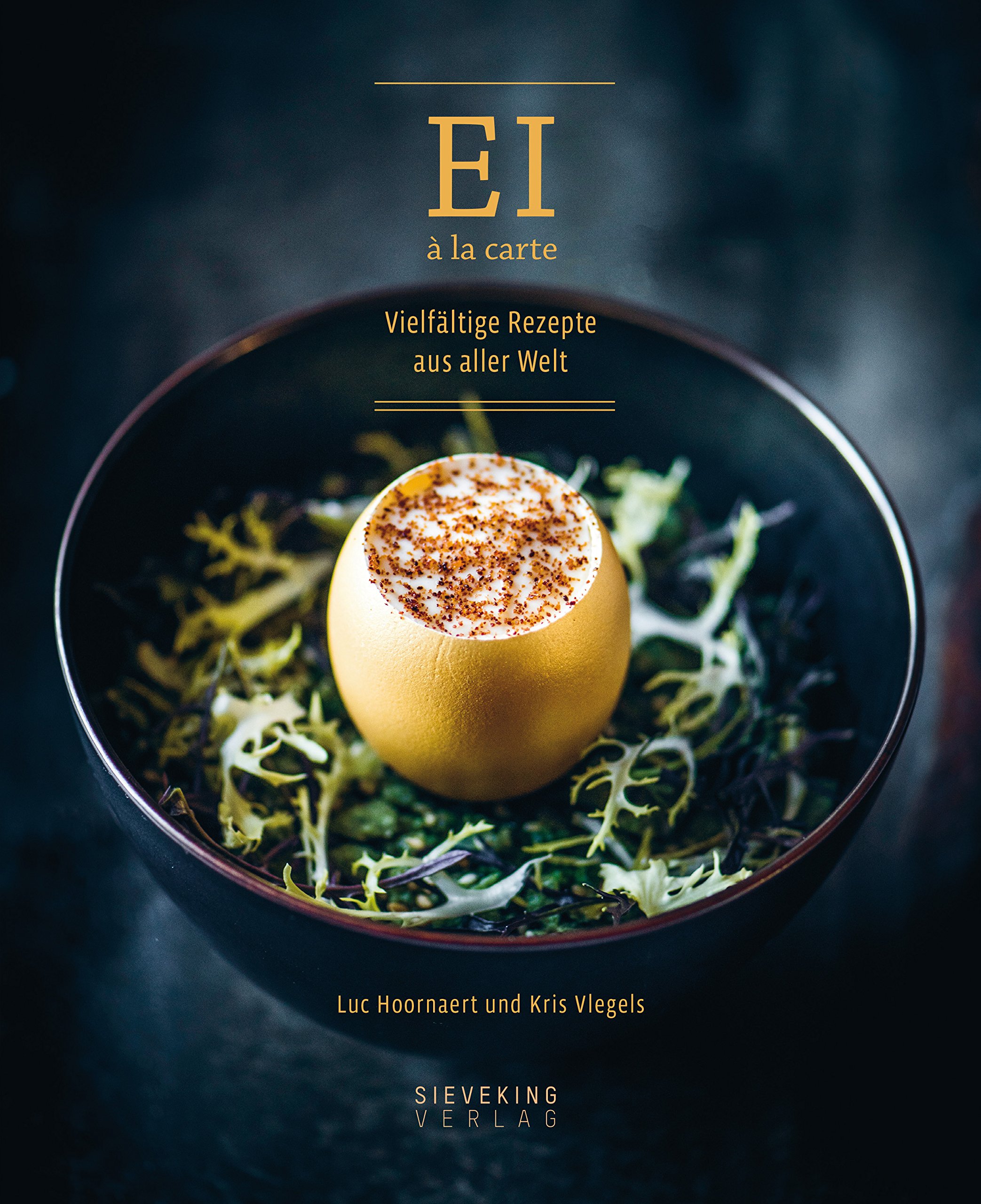 Ei A La Carte Vielfaltige Rezepte Aus Aller Welt Hoornaert Luc 9783944874807 Amazon Com Books 