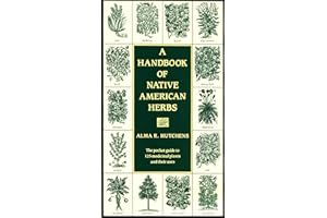 A Handbook of Native American Herbs: The Pocket Guide to 125 Medicinal Plants and Their Uses