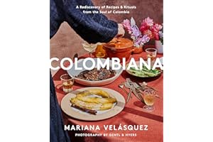 Colombiana: A Rediscovery of Recipes and Rituals from the Soul of Colombia