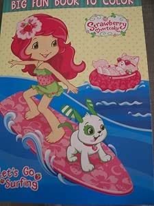 Download Amazon.com: Strawberry Shortcake Big Fun Book to Color ~ Let's Go Surfing! (96 Pages): Toys & Games
