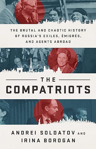 Download The Compatriots: The Brutal and Chaotic History of Russia's Exiles, Émigrés, and Agents Abroad (English Edition) PDF