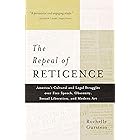 The Repeal of Reticence: America's Cultural and Legal Struggles Over Free Speech, Obscenity, Sexual Liberation, and Modern Ar