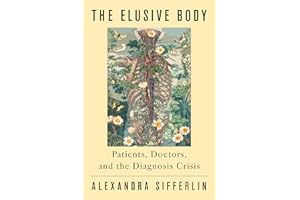 The Elusive Body: Patients, Doctors, and the Diagnosis Crisis