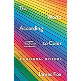 The World According to Color: A Cultural History